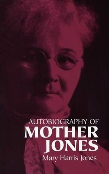 Autobiography of Mother Jones by Mary Harris Jones 9780486436456