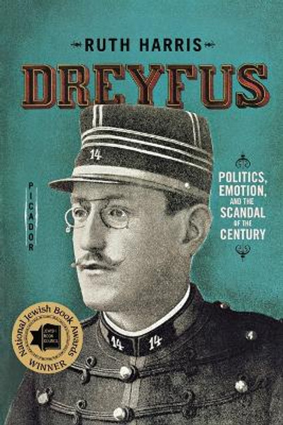 Dreyfus: Politics, Emotion, and the Scandal of the Century by Ruth Harris 9780312572983