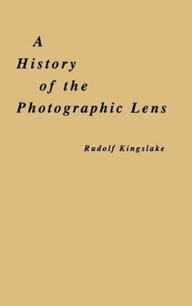 A History of the Photographic Lens by Rudolf Kingslake 9780124086401 A History of the Photographic Lens by Rudolf Kingslake 9780124086401