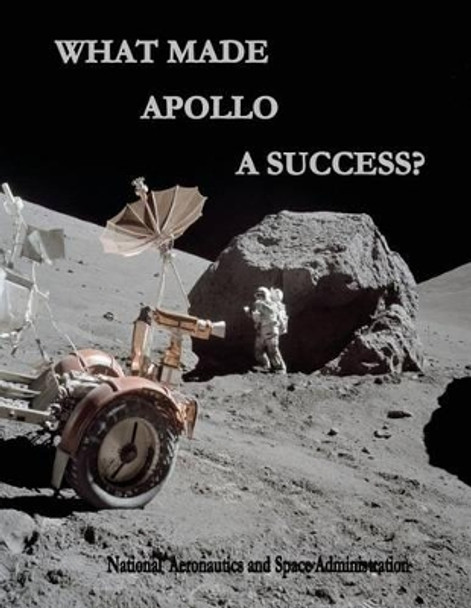 What Made Apollo a Success? by National Aeronautics and Administration 9781495444470