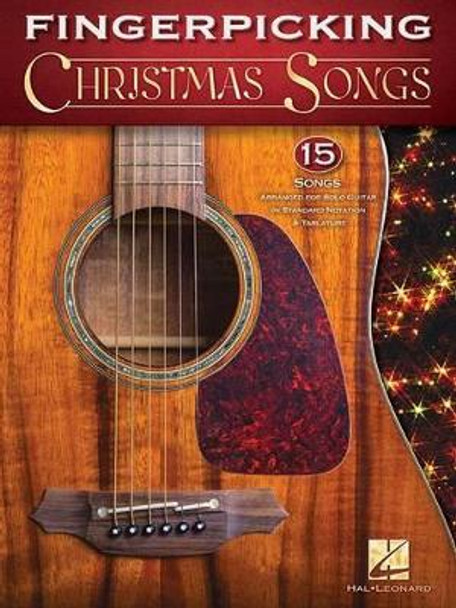 Fingerpicking Christmas Songs: 15 Songs Arranged for Solo Guitar in Standard Notation & Tablature by Hal Leonard Publishing Corporation 9781495065941