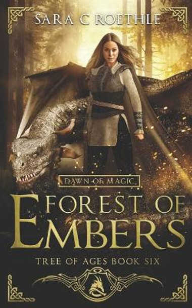 Dawn of Magic: Forest of Embers by Sara C Roethle 9781732497993