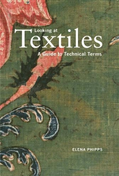 Looking at Textiles - A Guide to Technical Terms by Elena Phipps 9781606060803