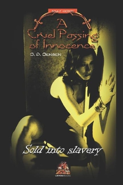 A Cruel Passing of Innocence: Sold Into Slavery by J D Jensen 9781780807263