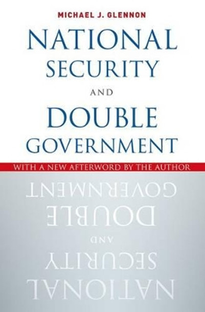 National Security and Double Government by Michael J. Glennon 9780190663995