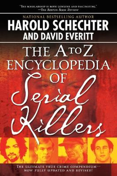 The A-Z Encyclopedia Of Serial Killers: Revised by Harold Schechter 9781416521747