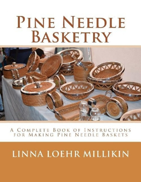 Pine Needle Basketry: A Complete Book of Instructions for Making Pine Needle Baskets by Roger Chambers 9781986607551