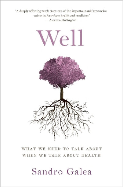 Well: What We Need to Talk About When We Talk About Health by Sandro Galea 9780190916831