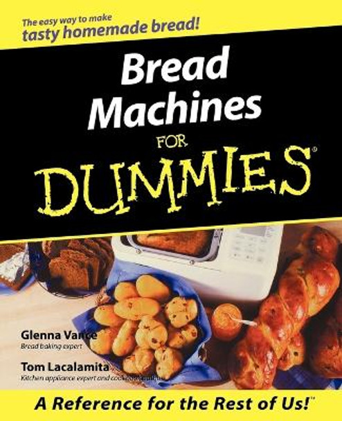 Bread Machines For Dummies by Glenna Vance 9780764552410