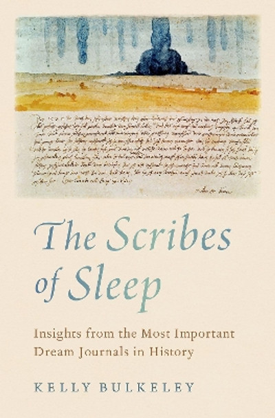 The Scribes of Sleep: Insights from the Most Important Dream Journals in History by Kelly Bulkeley 9780197609606