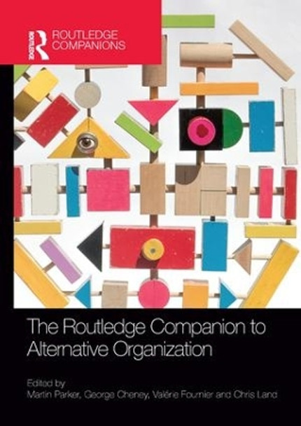 The Routledge Companion to Alternative Organization by Martin Parker 9781138386174