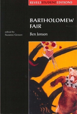 Bartholomew Fair (Revels Student Edition): By Ben Jonson by Suzanne Gossett 9780719051500