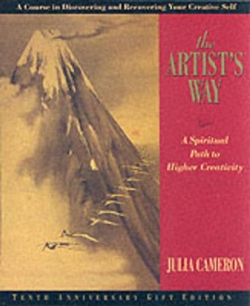 The Artist's Way: A Spiritual Path to Higher Creativity, Twenty-Fifth Anniversary Edition by Julia Cameron 9781585421473