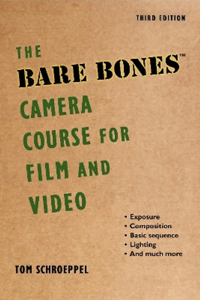 The Bare Bones Camera Course for Film and Video by Tom Schroeppel 9781621535263