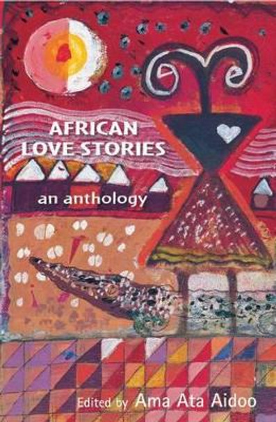 African Love Stories: An Anthology by Ama Ata Aidoo 9780954702366