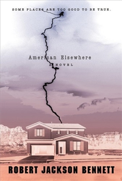 American Elsewhere by Robert Jackson Bennett 9780316200202