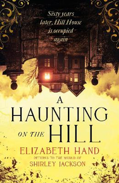 A Haunting on the Hill: Return to the world of Shirley Jackson's modern classic by Elizabeth Hand 9781408729571