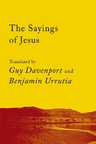 The Sayings of Jesus: The Logia of Yeshua by Guy Davenport 9781640093454