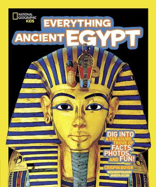 Everything Ancient Egypt: Dig Into a Treasure Trove of Facts, Photos, and Fun (Everything) by Crispin Boyer 9781426308406