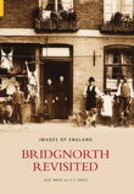 Bridgnorth Revisited by Alec Brew 9780752436371