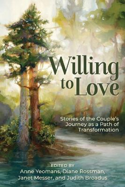 Willing to Love: Stories of the Couple's Journey as a Path of Transformation by Anne Yeomans 9780991319657