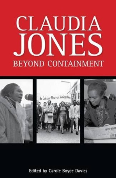 Claudia Jones: Beyond Containment by Carole Boyce Davies 9780956240163