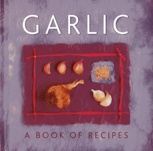 Garlic: A Book of Recipes by Helen Sudell 9780754827696