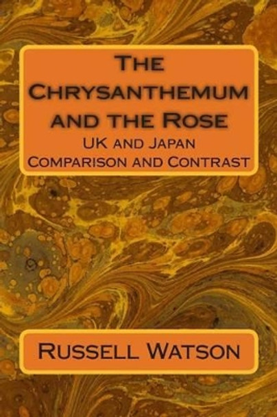 The Chrysanthemum and the Rose by Russell Watson 9781500758721