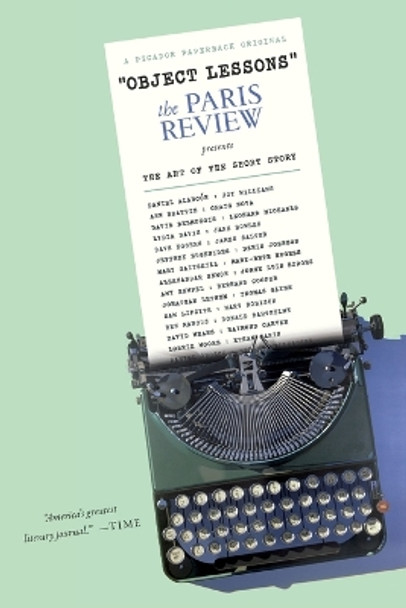 Object Lessons: The Paris Review Presents the Art of the Short Story by The Paris Review 9781250005984