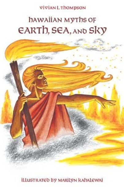 Hawaiian Myths of Earth, Sea and Sky by Vivian L. Thompson 9780824811716