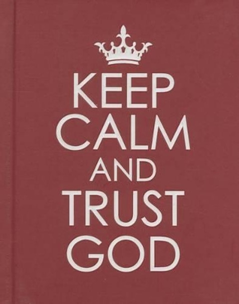 Keep Calm and Trust God by Christian Art Gifts 9781432108939