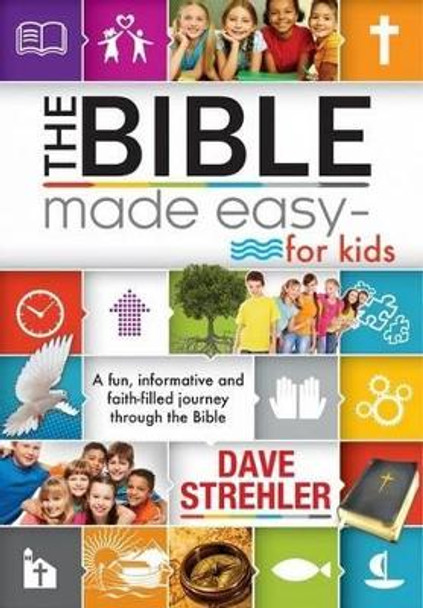 The Bible Made Easy - for Kids by Dave Strehler 9781432111694