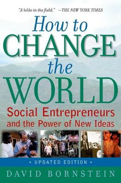 How to Change the World: Social Entrepreneurs and the Power of New Ideas by David Bornstein 9780195334760