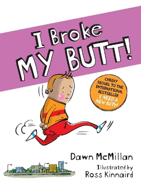 I Broke My Butt!: The Cheeky Sequel to the International Bestseller I Need a New Butt! by Dawn McMillan 9780486842738