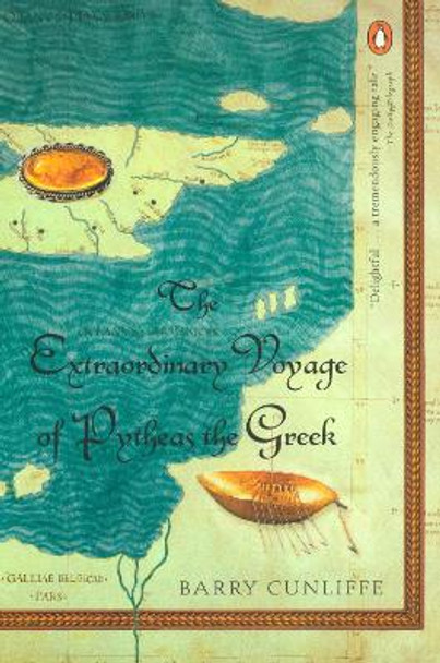 The Extraordinary Voyage of Pytheas the Greek by Barry Cunliffe 9780142002544