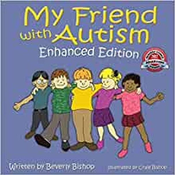 My Friend with Autism: Enhanced Edition by Beverly Bishop 9781949177503