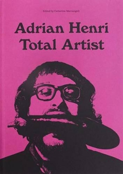 Adrian Henri: Total Artist by Adrian Henri 9780956962386