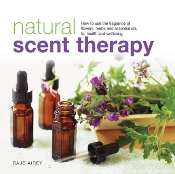 Natural Scent Therapy by Raje Airey 9780754830924
