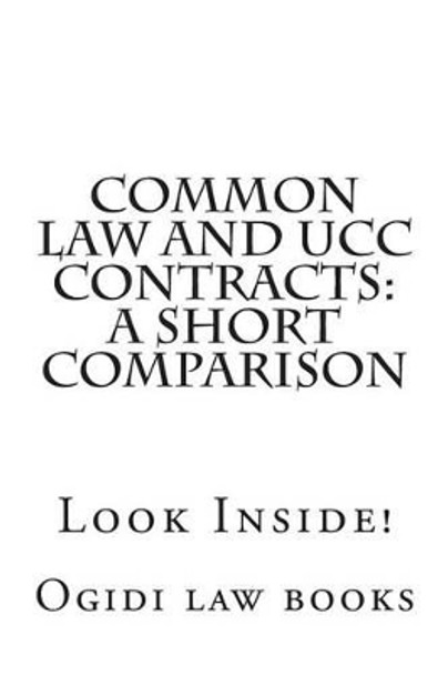 Common law and UCC Contracts: a short comparison: Look Inside! by Ogidi Law Books 9781502489159