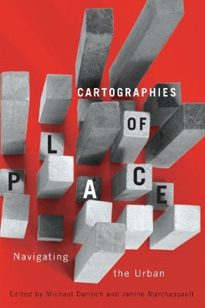 Cartographies of Place: Navigating the Urban: Volume 4 by Michael Darroch 9780773543034