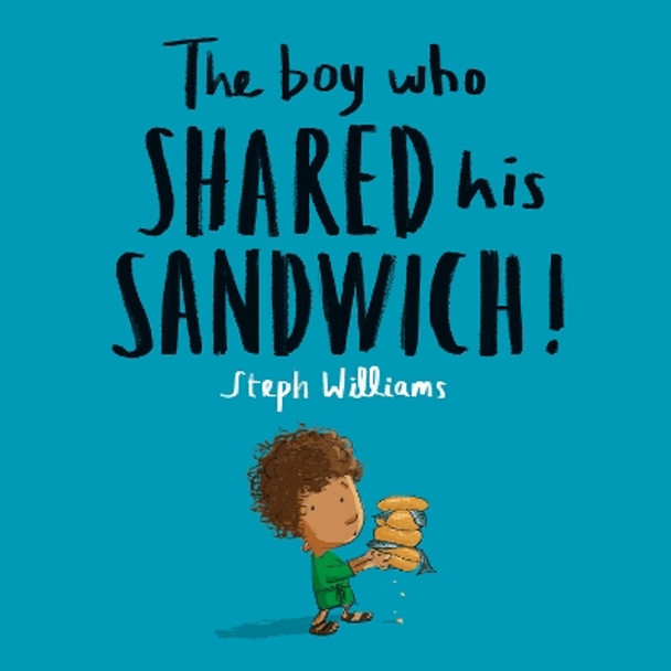 The Boy Who Shared His Sandwich by Steph Williams 9781784985837