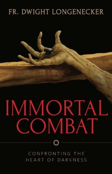Immortal Combat by Fr Dwight Longenecker 9781644132906