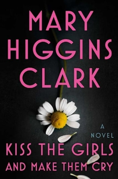 Kiss the Girls and Make Them Cry by Mary Higgins Clark 9781501171703