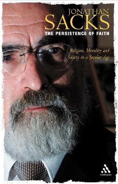 The Persistence of Faith: Religion, Morality and Society in a Secular Age (the Reith Lectures) by Jonathan Sacks 9780826478559