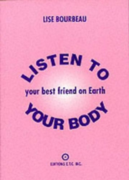 Listen to Your Body, Your Best Friend on Earth by Lisa Bourbeau 9782920932029