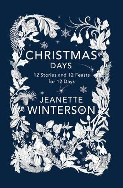 Christmas Days: 12 Stories and 12 Feasts for 12 Days by Jeanette Winterson 9780802127228