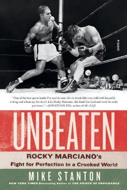Unbeaten: Rocky Marciano's Fight for Perfection in a Crooked World by Mike Stanton 9781250210876