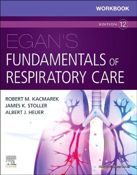 Workbook for Egan's Fundamentals of Respiratory Care by Robert M. Kacmarek 9780323553667