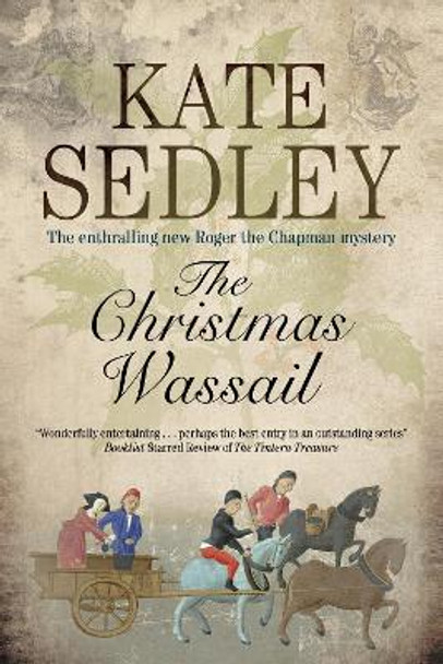 The Christmas Wassail by Kate Sedley 9781847514790