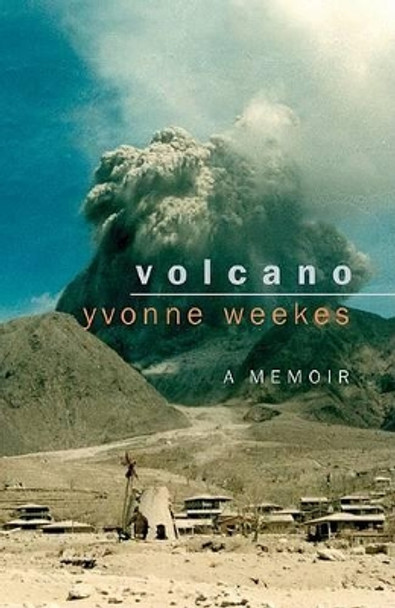 Volcano: A Memoir by Yvonne Weekes 9781845230371